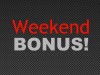 weekend bonus
